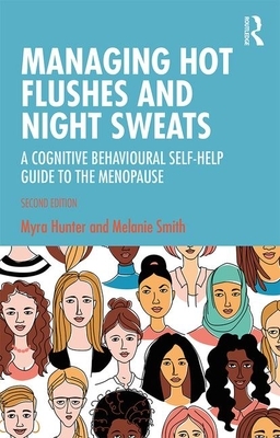 Managing Hot Flushes and Night Sweats: A Cognitive Behavioural Self-Help Guide to the Menopause by Melanie Smith, Myra Hunter