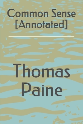 Common Sense [Annotated] by Thomas Paine