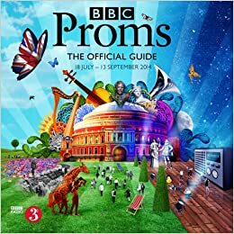 BBC Proms 2014: The Official Guide, 18 July-13 September 2014 by BBC
