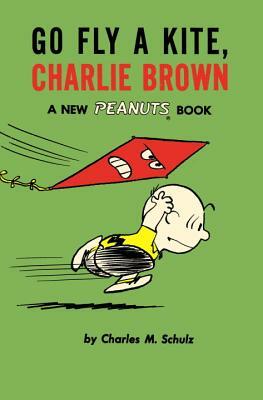 Go Fly a Kite, Charlie Brown: A New Peanuts Book by Charles M. Schulz