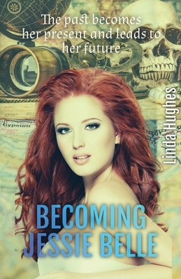 Becoming Jessie Belle by Linda Hughes