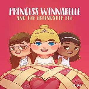 Princess Winnabelle and the Friendship Pie by J.K. Coy