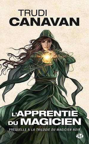 L'Apprentie du magicien: La Trilogie du magicien noir, T0 by Trudi Canavan