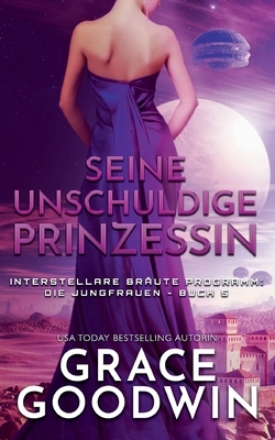 Seine unschuldige Prinzessin by Grace Goodwin