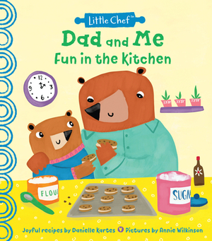 Dad and Me Fun in the Kitchen by Danielle Kartes