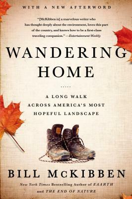 Wandering Home: A Long Walk Across America's Most Hopeful Landscape by Bill McKibben