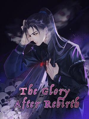 The Glory After Rebirth by Huai Ruogu