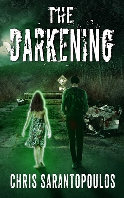 The Darkening: A post apocalyptic horror novel by Chris Sarantopoulos