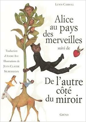 Alice au pays des merveilles, suivi de De l\'autre côté du miroir by Lewis Carroll