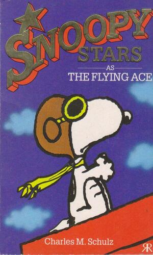 Snoopy Stars as The Flying Ace by Charles M. Schulz