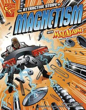 The Attractive Story of Magnetism with Max Axiom, Super Scientist by Andrea Gianopoulos