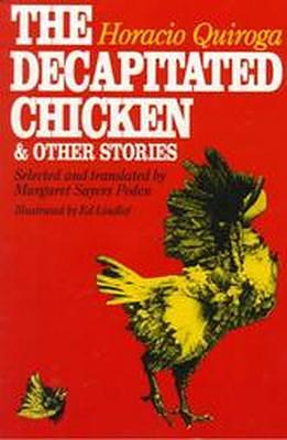 The Decapitated Chicken and Other Stories by Horacio Quiroga