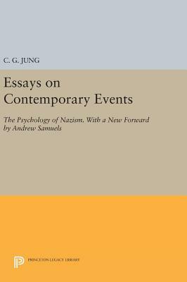 Essays on Contemporary Events: The Psychology of Nazism. with a New Forward by Andrew Samuels by C.G. Jung