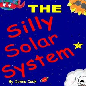 The Silly Solar System: Story and Activity Book by Donna Cook
