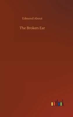 The Broken Ear by Edmond About