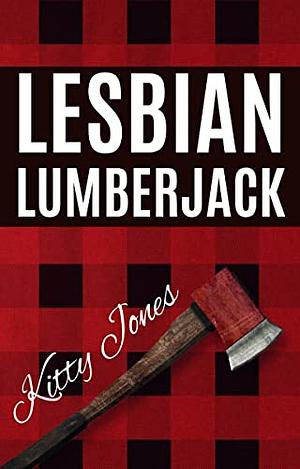 Lesbian Lumberjack by Kitty Jones
