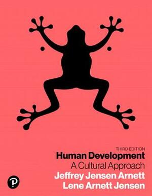 Human Development: A Cultural Approach by Lene Jensen, Jeffery Jensen Arnett