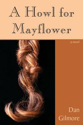 A Howl for Mayflower by Dan Gilmore