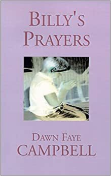 Billy's Prayers by Dawn Campbell