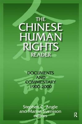 The Chinese Human Rights Reader: Documents and Commentary, 1900-2000 by Marina Svensson, Stephen C. Angle