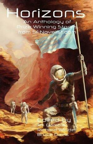 Horizons an Anthology of Prize Winning Stories from Sfnovelist.com by Bruce Davis, Richard Winder, Jim Gamble