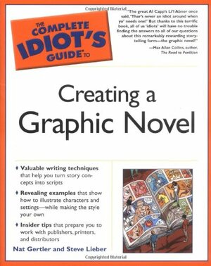 The Complete Idiot's Guide to Creating a Graphic Novel by Nat Gertler