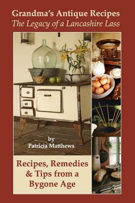 Grandma's Antique Recipes by Patricia Matthews