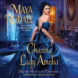 Chasing Lady Amelia: Keeping Up with the Cavendishes by Maya Rodale