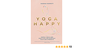 The Healing Power of Yoga: Simple Tools for Everyday Calm and Strength by Hannah Barrett