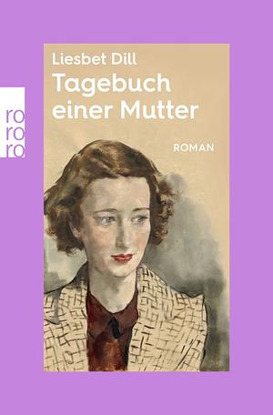 Tagebuch einer Mutter by Liesbet Dill