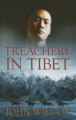 Treachery in Tibet by John Wilcox