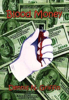 Blood Money by Dennis N. Griffin