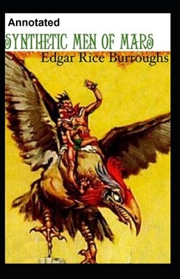 Synthetic Men of Mars Annotated by Edgar Rice Burroughs