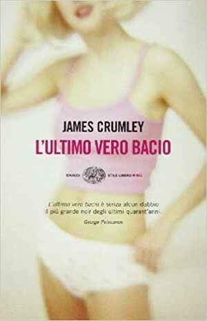 L'ultimo vero bacio by James Crumley