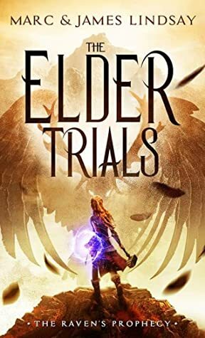 The Elder Trials (The Raven's Prophecy, #1) by Marc Lindsay, James Lindsay
