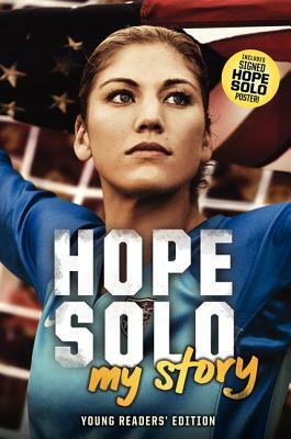 Hope Solo: My Story Young Readers' Edition by Hope Solo