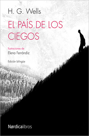 El país de los ciegos by Íñigo Jáuregui, Elena Ferrándiz, H.G. Wells