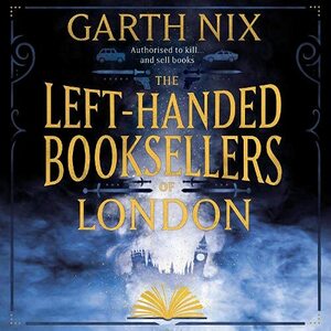 The Left-Handed Booksellers of London by Garth Nix