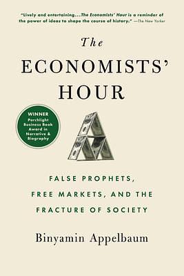 Economists' Hour by Binyamin Appelbaum, Binyamin Appelbaum