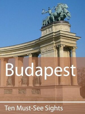 Ten Must-See Sights: Budapest by Mark Green
