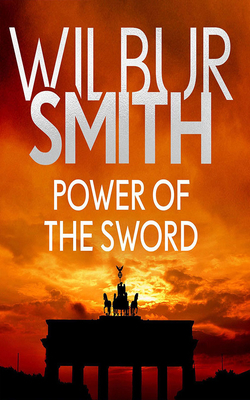 Power of the Sword by Wilbur Smith