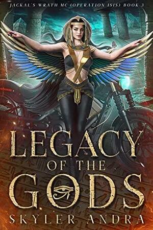 Legacy of the Gods: Paranormal MC Romance (Jackal's Wrath MC (Operation Isis) Book 3) by Skyler Andra