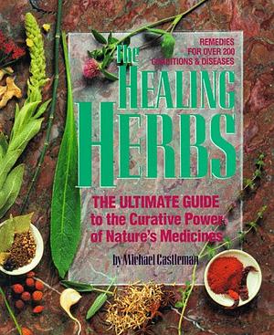 The Healing Herbs by Michael Castleman