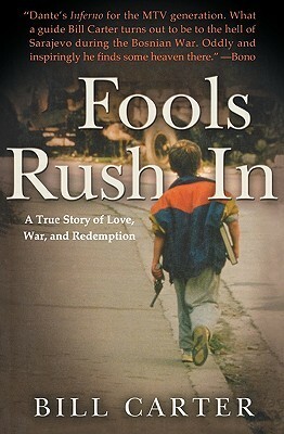 Fools Rush in: A True Story of Love, War, and Redemption by Bill Carter