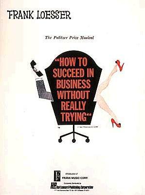 How to Succeed in Business Without Really Trying by 