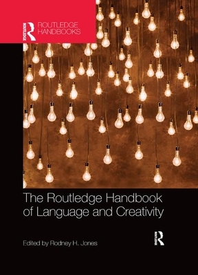 The Routledge Handbook of Language and Creativity by 