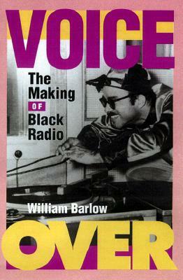 Voice Over: The Making of Black Radio by William Barlow