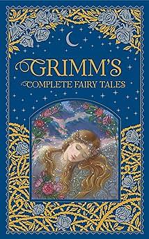 Grimm's Complete Fairy Tales by Jakob Grimm, Wilhelm Grimm