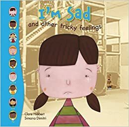 I'm Sad and Other Tricky Feelings by Clare Hibbert