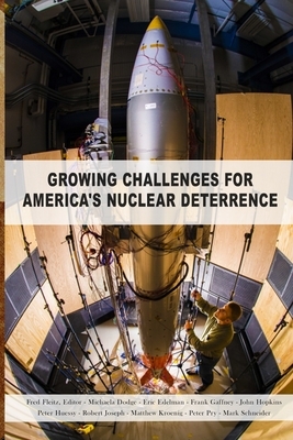 Growing Challenges for America's Nuclear Deterrence by Eric Edelman, Michaela Dodge, Frank Gaffney